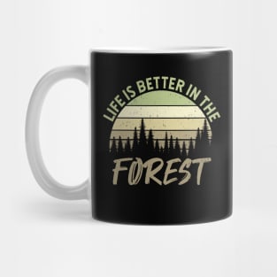 Life Is Better In The Forest - Perfect Gift For Nature Lovers Mug